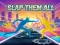 თამაში Slap Them All ონლაინ