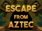 თამაში Escape From Aztec ონლაინ