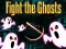 თამაში Fight the Ghosts ონლაინ