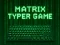 თამაში Matrix Typer ონლაინ