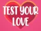 თამაში Test Your Love ონლაინ