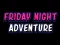 თამაში Friday adventure night ონლაინ