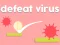 თამაში Defeat Virus ონლაინ