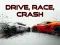 თამაში Drive, Race, Crash ონლაინ