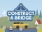თამაში Construct A Bridge ონლაინ