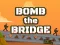 თამაში Bomb The Bridge ონლაინ