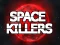 თამაში Space Killers ონლაინ