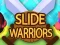 თამაში Slide Warriors ონლაინ