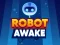 თამაში Robot Awake ონლაინ