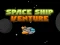 თამაში Space ship Venture ონლაინ