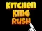თამაში Kitchen King Rush ონლაინ