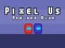თამაში Pixel Us Red and Blue ონლაინ