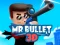თამაში Mr Bullet 3D online ონლაინ