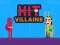 თამაში Hit Villains ონლაინ