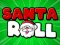 თამაში Santa Roll ონლაინ