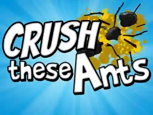 თამაში Crush These Ants ონლაინ