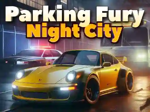 თამაში Parking Fury 3D: Night City ონლაინ