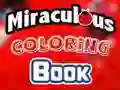 თამაში Miraculous Coloring Book ონლაინ