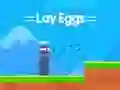 თამაში Lay Eggs ონლაინ