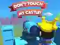 თამაში Dont't Touch My Castle! ონლაინ