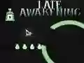 თამაში Late Awakening ონლაინ