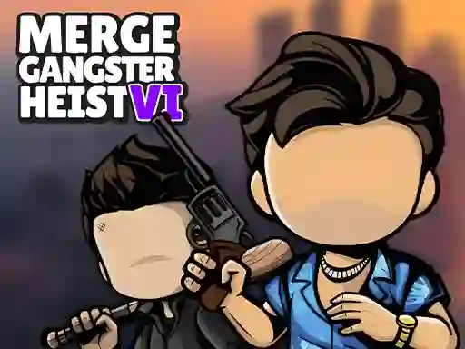 თამაში Merge Gangster Heist VI ონლაინ