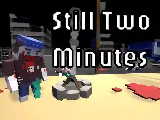 თამაში Still Two Minutes ონლაინ