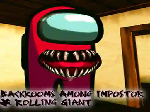 თამაში Backrooms Among Impostor & Rolling Giant ონლაინ