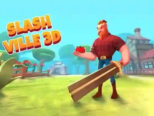 თამაში Slash Ville 3d ონლაინ