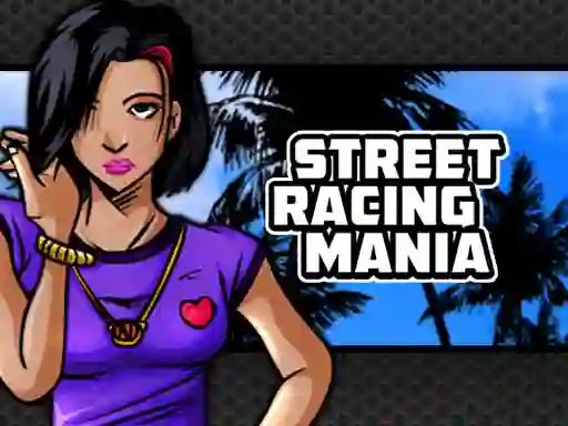 თამაში Street Racing Mania ონლაინ