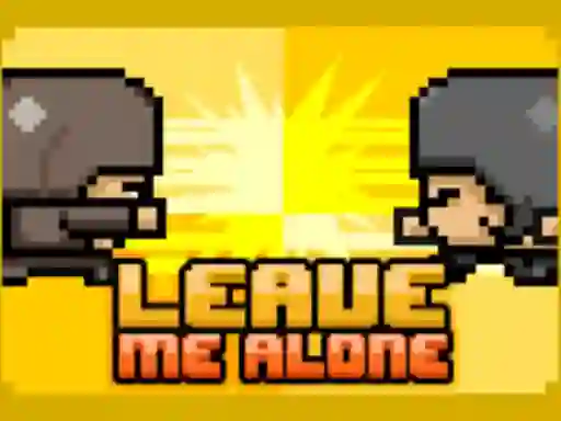 თამაში Leave Me Alone ონლაინ