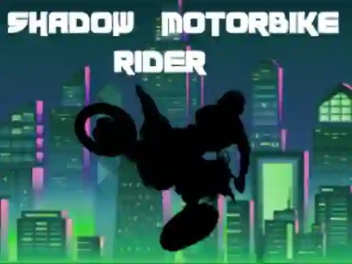 თამაში Shadow Motorbike Rider ონლაინ