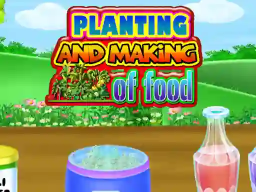 თამაში Planting and Making Of Food ონლაინ