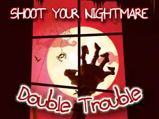 თამაში Shoot Your Nightmare Double Trouble ონლაინ