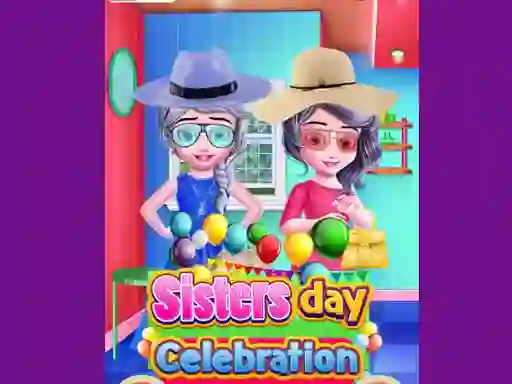 თამაში Sisters Day Celebration ონლაინ