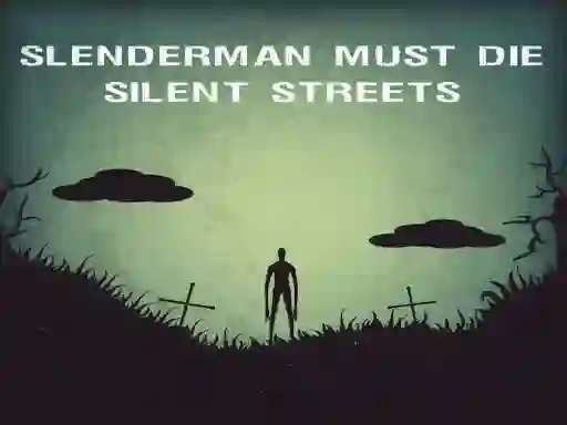 თამაში Slenderman Must Die: Silent Streets ონლაინ