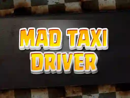 თამაში Mad Taxi Driver ონლაინ