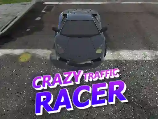 თამაში Crazy Traffic Racer ონლაინ