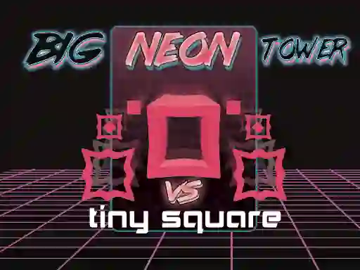 თამაში Big Neon Tower vs Tiny Square ონლაინ
