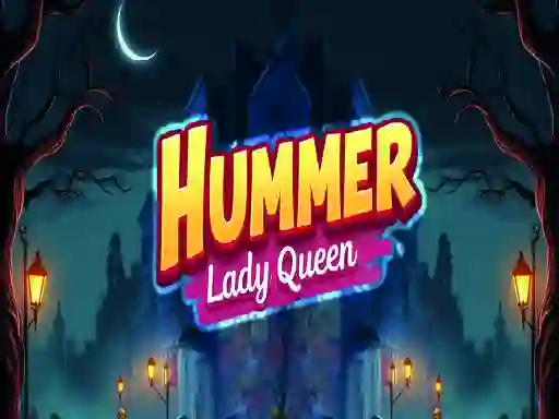 თამაში Hummer Lady Queen ონლაინ