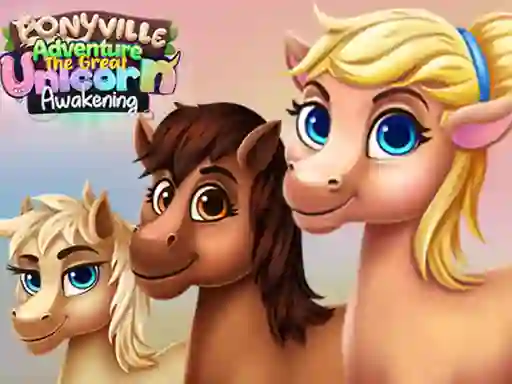 თამაში Ponyville Adventure The Great Unicorn Awakening ონლაინ