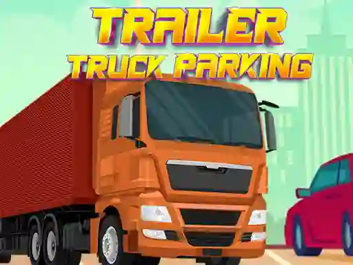 თამაში Trailer Truck Parking ონლაინ