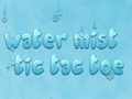 თამაში წყლის Mist Tic Tac Toe  ონლაინ