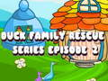 თამაში Duck Family Rescue Series ეპიზოდი 2  ონლაინ