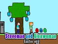 თამაში Steveman და Alexwoman სააღდგომო კვერცხი  ონლაინ