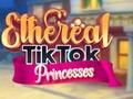 თამაში ეთერული TikTok პრინცესები  ონლაინ