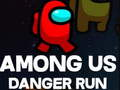 თამაში ჩვენს შორის Danger Run  ონლაინ