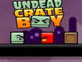 თამაში Undead Crate Boy ონლაინ