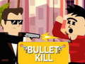 თამაში ონლაინ თამაში Bullet Kill  ონლაინ