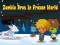 თამაში Zombie Bros გაყინულ სამყაროში ონლაინ